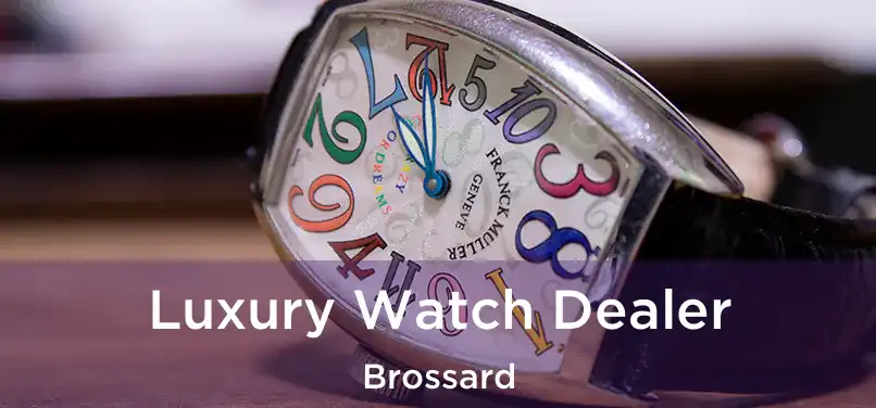  Luxury Watch Dealer Brossard