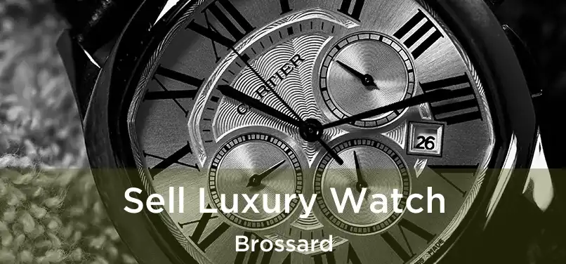  Sell Luxury Watch Brossard
